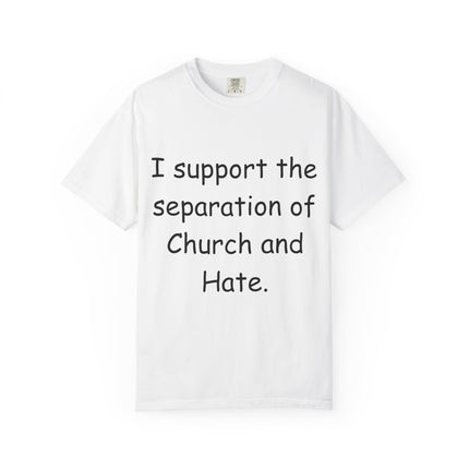 Unisex T-shirt: "I Support the Separation of Church and Hate" - Thoughtful Statement Tee