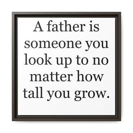 Framed Canvas Wall Art – "A father is someone you look up to no matter how tall you grow" – Father's Day Quote Print