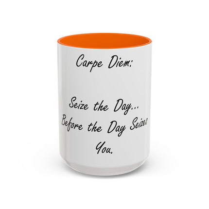 Carpe Diem Accent Mug – “Seize the Day… Before It Seizes You” – 15oz