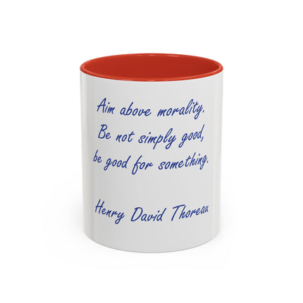 Inspirational Thoreau Quote Coffee Mug — "Aim above morality. Be not simply good, be good for something."