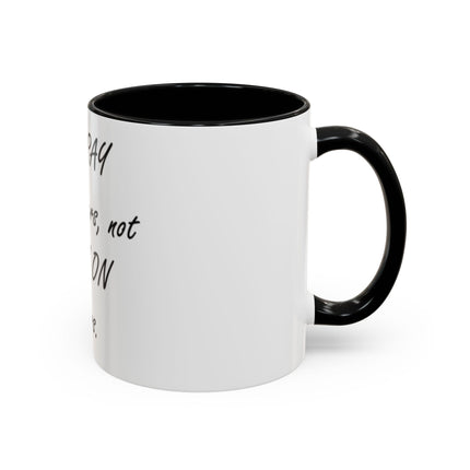 Inspirational Accent Coffee Mug - "It's PRAY for others, not PREY on others."