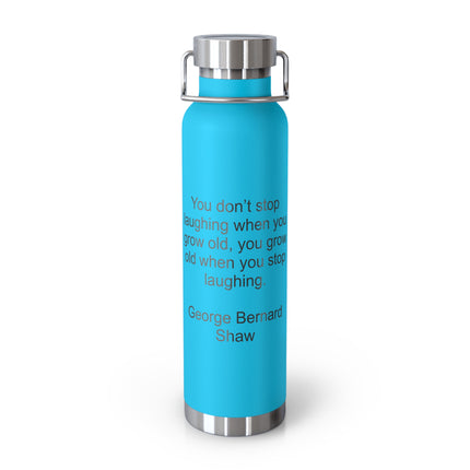 Insulated Water Bottle – George Bernard Shaw Quote "You don't stop laughing..." (22oz)