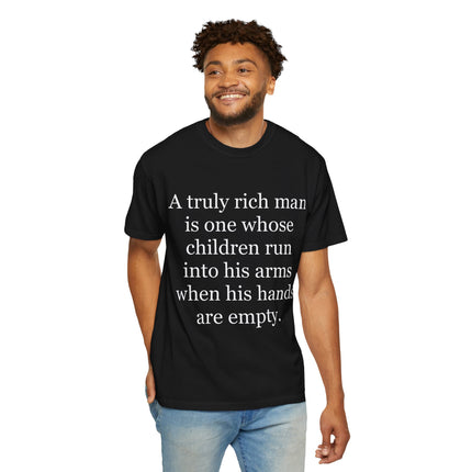 T‑Shirt — "A truly rich man is one whose children run into his arms when his hands are empty" Inspirational Family Quote Tee