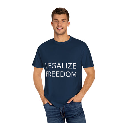 Legalize Freedom T-Shirt – Unisex Garment-Dyed Statement Tee