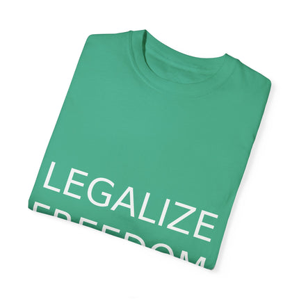 Legalize Freedom T-Shirt – Unisex Garment-Dyed Statement Tee