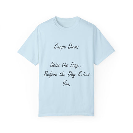 Carpe Diem T-Shirt – “Seize the Day… Before It Seizes You” – Unisex Fit