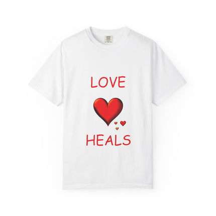 Unisex Love Heals T-Shirt - Garment-Dyed for Comfort and Style