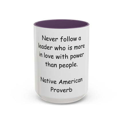 Accent Coffee Mug — "Never follow a leader who is more in love with power than people." Native American Proverb
