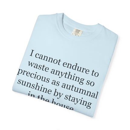 T‑Shirt — “I cannot endure to waste anything so precious as autumnal sunshine” Nathaniel Hawthorne Quote