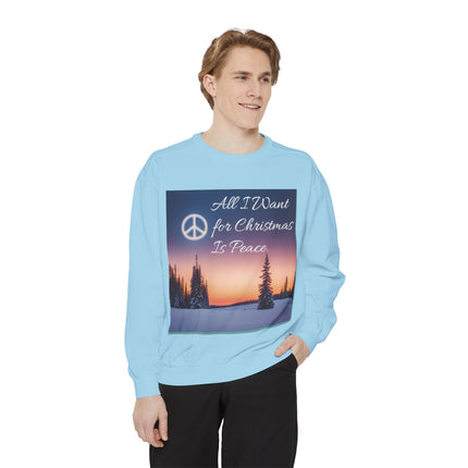 Unisex Garment-Dyed Sweatshirt – "All I Want for Christmas Is Peace"