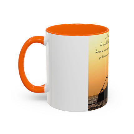 Inspirational Accent Mug – “Be Careful Who You Let On Your Ship” 11oz