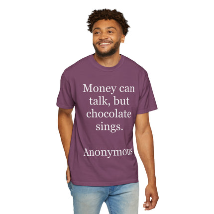 Money Can Talk But Chocolate Sings T-shirt — Funny Chocolate Quote Tee