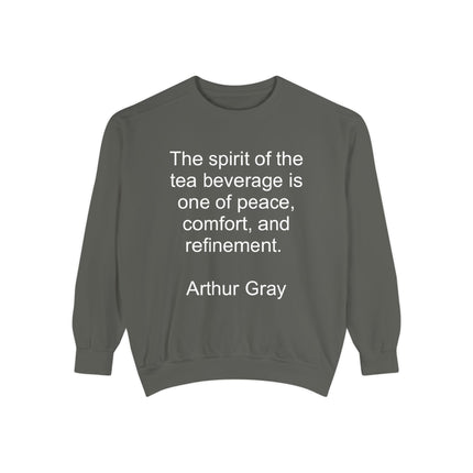 Tea Quote Sweatshirt — "The spirit of the tea beverage is one of peace, comfort, and refinement." Arthur Gray