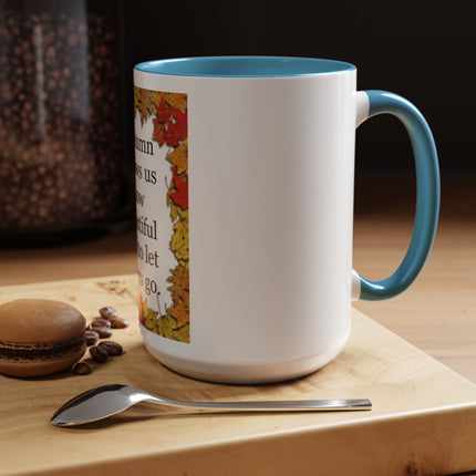 Autumn Shows Us How Beautiful It Is To Let Things Go - Fall Quote Coffee Mug (11/15 oz)