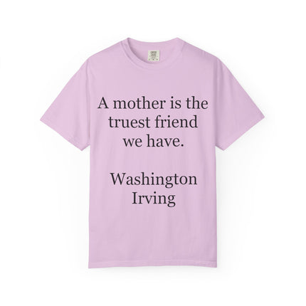 Mother Quote T-Shirt — “A mother is the truest friend we have.”
