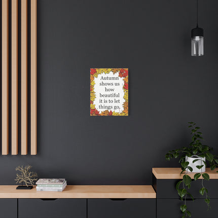Autumn Quote Canvas Wall Art – "Autumn shows us how beautiful it is to let things go" Stretched Matte Canvas