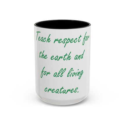 Eco-Friendly Accent Mug – “Teach Respect for the Earth” – 15oz