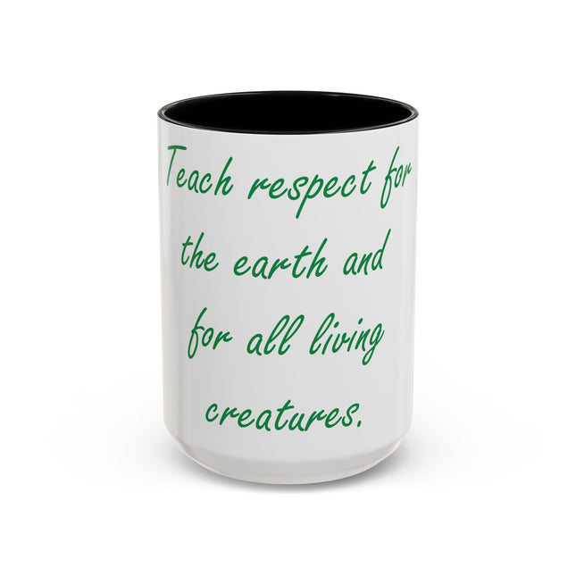 Eco-Friendly Accent Mug – “Teach Respect for the Earth” – 15oz