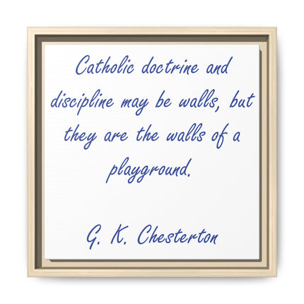 Framed Canvas Print — G.K. Chesterton Quote: “Catholic doctrine and discipline may be walls…”