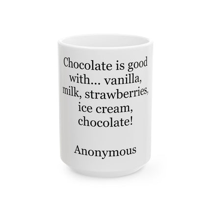 Chocolate Quote Mug — "Chocolate is good with..." Ceramic Coffee Cup (11oz, 15oz)