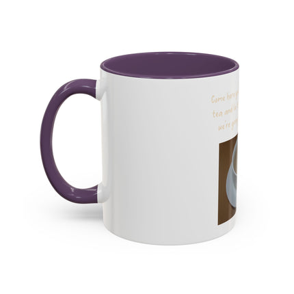 Tea Mug — "Come here, you big, beautiful cup of tea, and lie to me"