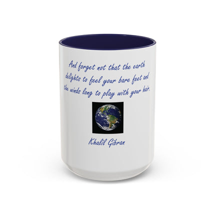 Inspirational Earth Quote Coffee Mug — "And forget not that the earth delights to feel your bare feet" by Khalil Gibran