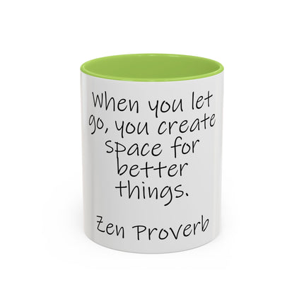 Zen Proverb Coffee Mug — "When you let go, you create space for better things." Accent Ceramic Mug