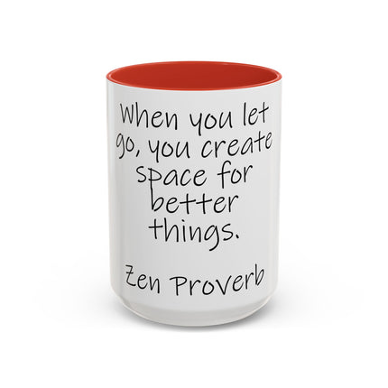 Zen Proverb Coffee Mug — "When you let go, you create space for better things." Accent Ceramic Mug