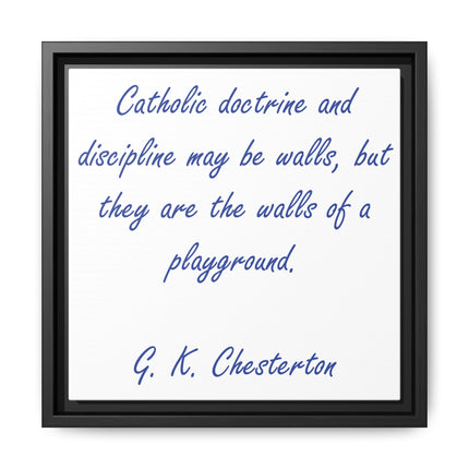 Framed Canvas Print — G.K. Chesterton Quote: “Catholic doctrine and discipline may be walls…”