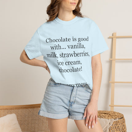 Chocolate Is Good T-Shirt — Funny Dessert Quote Tee