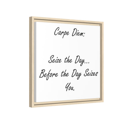 Framed Canvas Wall Art - "Carpe Diem: Seize the Day... Before the Day Seizes You"