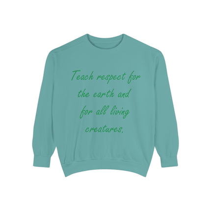Eco-Friendly Unisex Sweatshirt: 'Teach Respect for the Earth and All Living Creatures'