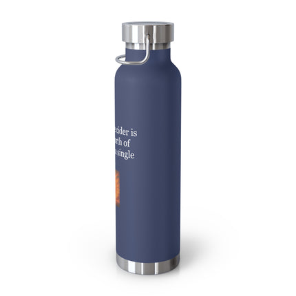 22oz Insulated Bottle — "A well-made cider is a year’s worth of sunlight in a single sip."