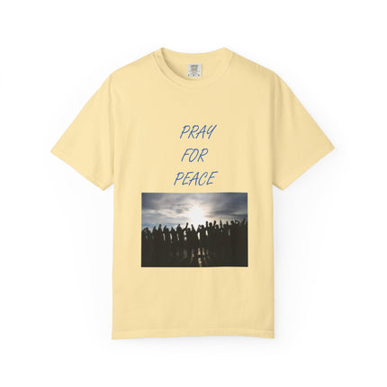 Unisex Pray for Peace T-Shirt - Comfortable Garment-Dyed Tee for Positive Vibes