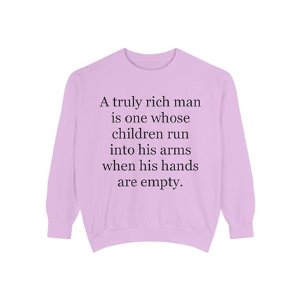 Quote Sweatshirt — "A truly rich man is one whose children run into his arms when his hands are empty."