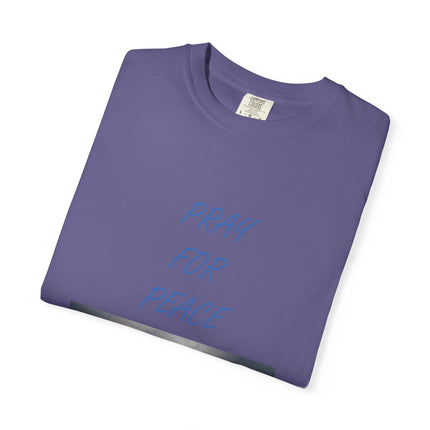 Unisex Pray for Peace T-Shirt - Comfortable Garment-Dyed Tee for Positive Vibes