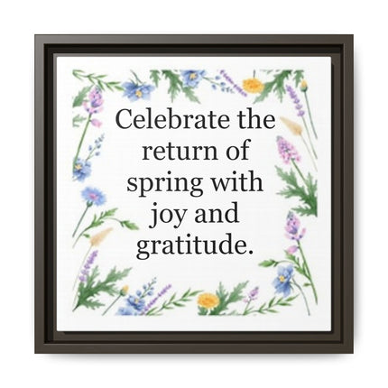 Framed Spring Wall Art – “Celebrate the return of spring with joy and gratitude.” Matte Floral Canvas