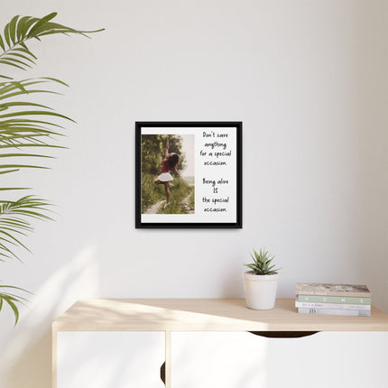 Framed Matte Canvas Wall Art — "Being Alive Is the Special Occasion" Inspirational Quote Print