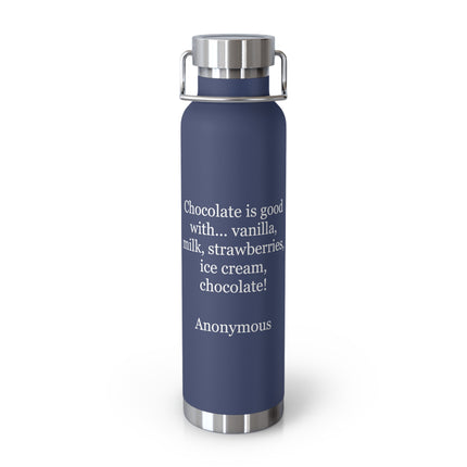 22oz Insulated Bottle – "Chocolate is good with..." Quote Stainless Steel Thermos