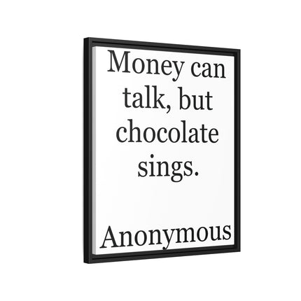 Framed Matte Canvas — "Money Can Talk, But Chocolate Sings" Typographic Wall Art