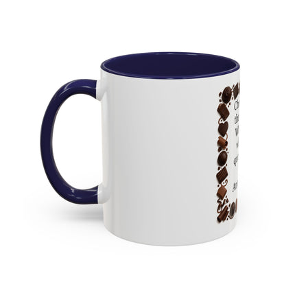 Coffee Mug - "Chocolate is the answer. Who cares what the question is."