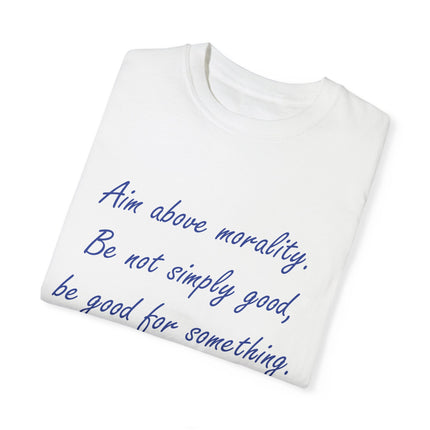 Inspirational Quote T-Shirt - 'Aim Above Morality' by Henry David Thoreau - Unisex Garment-Dyed Tee