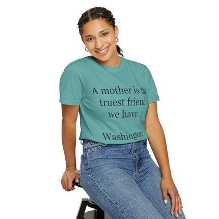 Mother Quote T-Shirt — “A mother is the truest friend we have.”