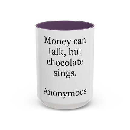 Coffee Mug – "Money can talk, but chocolate sings." Funny Chocolate Quote Mug