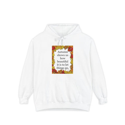 Autumn Leaves Hoodie – "Autumn shows us how beautiful it is to let things go"