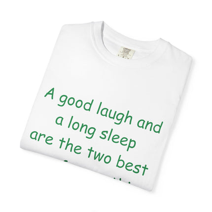 Unisex Garment-Dyed T-Shirt - "A Good Laugh and a Long Sleep" Irish Proverb Tee