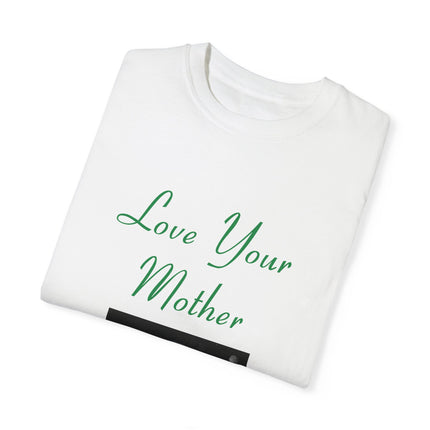 Love Your Mother Tee – Eco-Friendly Unisex Shirt for Earth Lovers