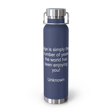 Insulated Quote Water Bottle — "Age is simply the number of years the world has been enjoying you!"