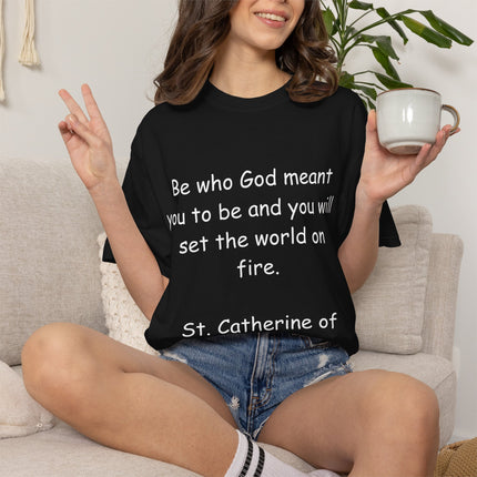St. Catherine of Siena Quote Tee — "Be who God meant you to be" Christian T-Shirt