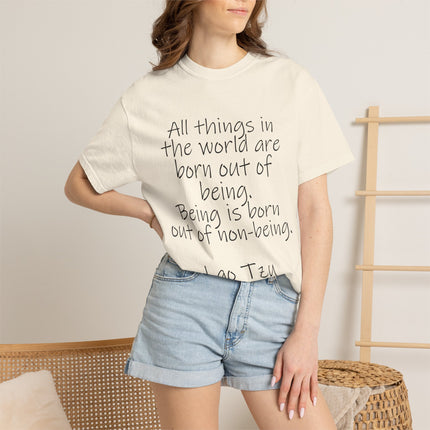 T-Shirt — Lao Tzu Quote "All things in the world are born out of being"